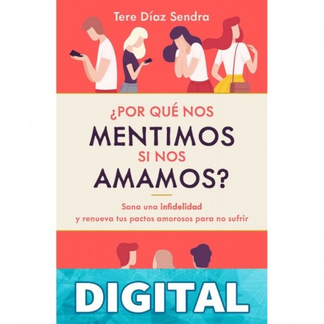 ¿Por qué nos mentimos si nos amamos? (Autoayuda) Tere Díaz Sendra