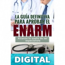 LA GUÍA DEFINITIVA PARA APROBAR EL ENARM: Conquista tu sueño de ser especialista Dr. Luis Enrique Zamora Angulo