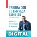 TRIUNFA CON TU EMPRESA FAMILIAR: Guía para mejorar la comunicación, definir el propósito y redactar el Protocolo Familiar (Construyendo Puentes) Guillermo Salazar