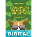 ¿Cómo pagar mis malditos impuestos?: Paga tus impuestos y no mueras en el intento... Dilan Ramos