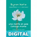 Una mente en paz consigo misma (Crecimiento personal) Byron Katie & Stephen Mitchell