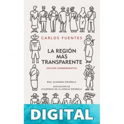 La región más transparente (Edición conmemorativa de la RAE y la ASALE) Carlos Fuentes
