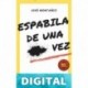 ESPABILA DE UNA ... VEZ: Un desafío incómodo y doloroso que marcará tu vida José Montañez
