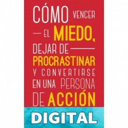 Superación Personal: Cómo vencer el miedo, dejar de procrastinar y convertirse en una persona de acción: Método práctico para conseguir autodisciplina y cambiar cualquier hábito Steve Allen