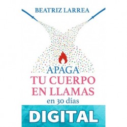 Apaga tu cuerpo en llamas en 30 días Beatriz Larrea