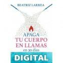 Apaga tu cuerpo en llamas en 30 días Beatriz Larrea