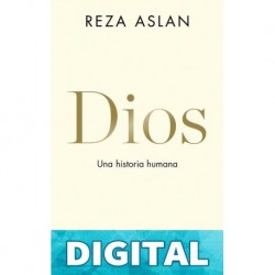 Dios. Una historia humana Reza Aslan