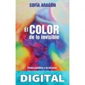 El color de lo invisible Sofía Aragón