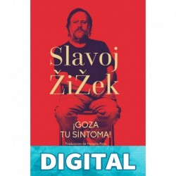 ¡Goza tu síntoma! Slavoj Zizek