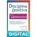 Disciplina Positiva para adolescentes: Alentar la educación de su adolescente y a sí mismo a través de una crianza amable y firme. Jane Nelsen & Lynn Lott