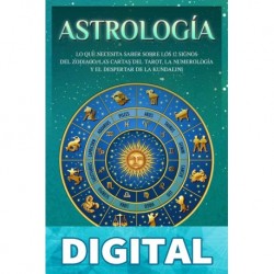 Astrología: Lo que necesita saber sobre los 12 signos del Zodiaco, las cartas del tarot, la numerología y el despertar de la kundalini Kimberly Moon