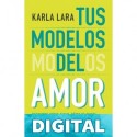 Tus modelos del amor Karla Lara