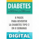 DIABETES: La Causa Real y La Cura Correcta: 8 Pasos Para Revertir la Diabetes Tipo 2 en 8 Semanas John Poothullil MD