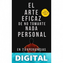 El Arte Eficaz de No Tomarte Nada Personal: En 7 Experiencias Manuel De la Cruz