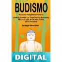 Budismo: Budismo para principiantes: Una guía para las enseñanzas budistas, meditación, atención plena y paz interna Gabriel Shaw