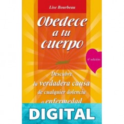 Obedece a tu cuerpo ¡Amate! por Lise Bourbeau Lise Bourbeau