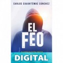 El feo: Cuidado en quién confías. No todo es lo que parece (Libros Que Leo Completos) Carlos Cuauhtémoc Sánchez