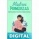 Madres Primerizas: Información completa que toda Madre primeriza debe de tener y Sabios consejos para los primeros días de Embarazo y post parto. Editorial Agualena