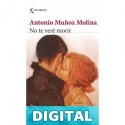 No te veré morir Antonio Muñoz Molina