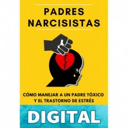 Padres Narcisistas: Cómo Manejar a un Padre Tóxico y el Trastorno de Estrés Postraumático Complejo Caroline Foster