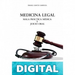 Medicina legal : Mala práctica médica y juicio oral Ismael García Garduza