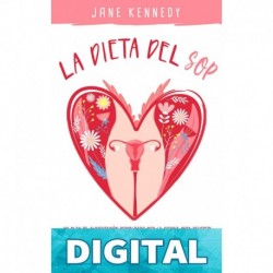 La dieta del SOP_ ¡Un plan de alimentación respaldado por la ciencia para revertir los síntomas a través de la restauración del equilibrio hormonal, el ... y la pérdida de peso! Jane Kennedy