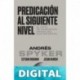 Predicación al siguiente nivel: El arte de compartir mensajes que importan Andrés Spyker