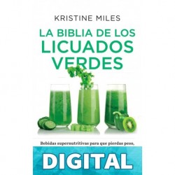 La biblia de los licuados verdes Kristine Miles