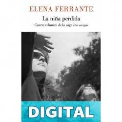 La niña perdida (Dos amigas 4) Elena Ferrante