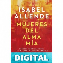 Mujeres del alma mía Isabel Allende