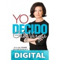 Yo decido: Es tu vida, ¡vívela! Que nadie decida por ti Gaby Vargas
