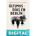 Últimos días en Berlín Paloma Sánchez-Garnica