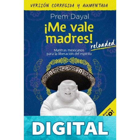 ¡Me vale madres! Reloaded Prem Dayal