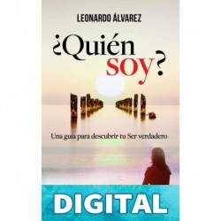 ¿Quién Soy?: Una guía para descubrir tu Ser verdadero (El Despertar del Ser nº 1) Leonardo Alvarez