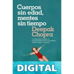 Cuerpos sin edad, mentes sin tiempo Deepak Chopra, M.D.
