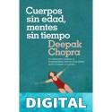 Cuerpos sin edad, mentes sin tiempo Deepak Chopra, M.D.