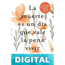 La muerte es un día que vale la pena vivir Ana Claudia Quintana Arantes