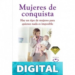 Mujeres de conquista: Hay un tipo de mujeres para quienes nada es imposible Carlos Cuauhtémoc Sánchez