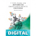 7 Tips para un divorcio emocionalmente exitoso: Una guía práctica para una separación consciente Bernarda Gorostiza