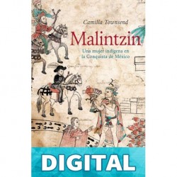 Malintzin - Una mujer indigena en la Conquista de Mexico por Camilla Townsend Camilla Townsend
