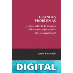 ¿Cómo salir de la trampa del lento crecimiento y alta desigualdad? Ros Bosch, Jaime