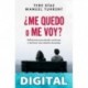 ¿Me quedo o me voy?: Reflexiones para decidir continuar o terminar una relación de pareja Manuel Turrent & Tere Díaz
