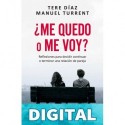 ¿Me quedo o me voy?: Reflexiones para decidir continuar o terminar una relación de pareja Manuel Turrent & Tere Díaz