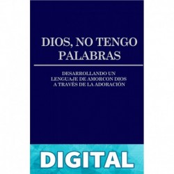 Dios, No Tengo Palabras: Desarrollando Un Lenguaje de Amor con Dios A Través de la Adoración Bennett Smith