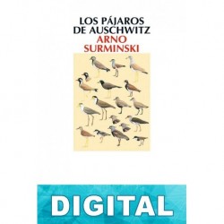 Los pájaros de Auschwitz Arno Surminski