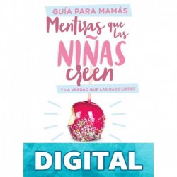 Mentiras que las niñas creen, Guía para mamás Dannah Gresh