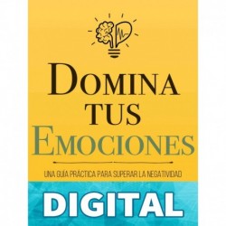 Domina Tus Emociones: Una guía práctica para superar la negatividad y controlar mejor tus emociones (Colección Domina Tu(s)... nº 1) Thibaut Meurisse