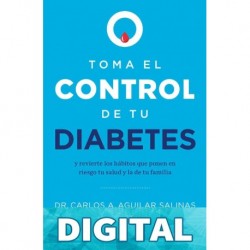 Toma el control de tu diabetes Dr. Carlos A. Aguilar Salinas