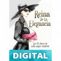Reina de la Elegancia: Las 33 claves de toda mujer elegante (Protocolo e Imagen) YOLANDA PEREZ
