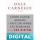 Cómo ganar amigos e influir sobre las personas en la era digital Dale Carnegie